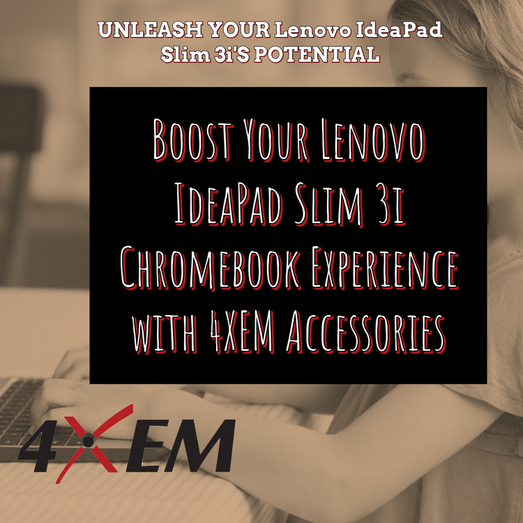 Product Spotlight: Boost Your Lenovo IdeaPad Slim 3i Chromebook Experience with 4XEM Accessories