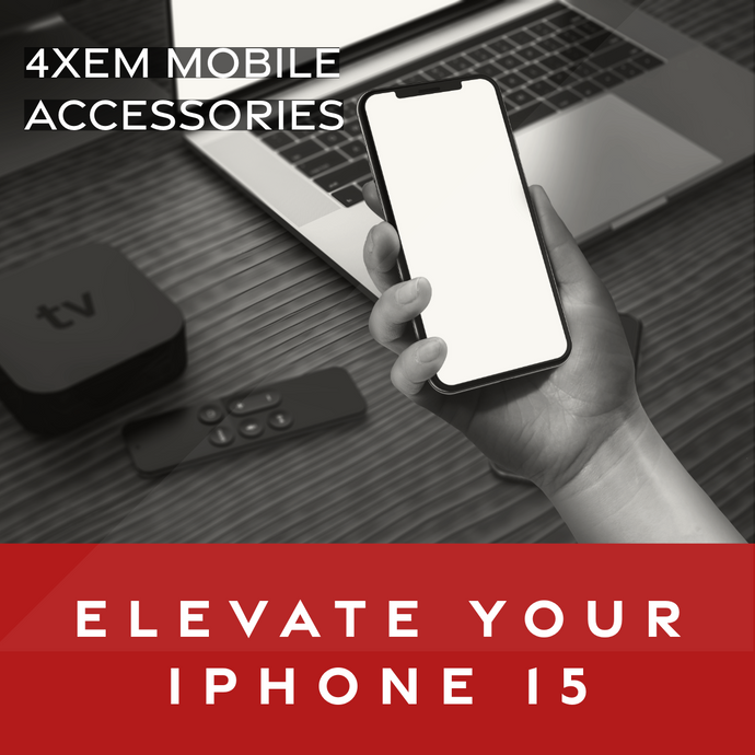 Enhance Your iPhone 15 Experience with the Best 4XEM Accessories