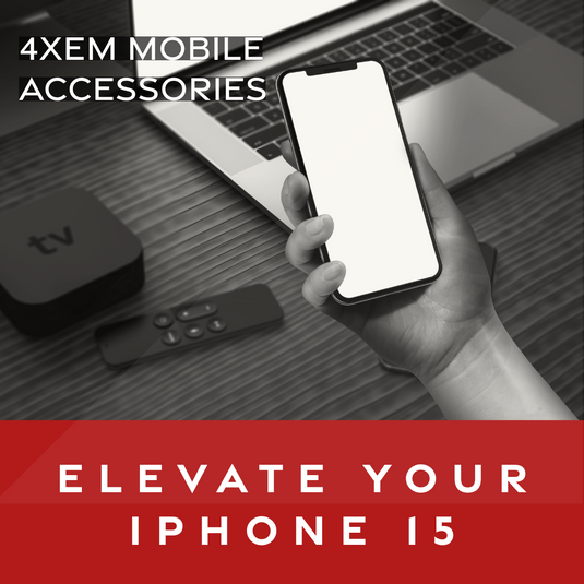 Enhance Your iPhone 15 Experience with the Best 4XEM Accessories