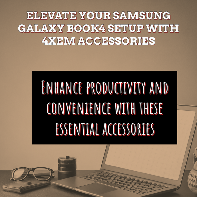 Samsung Galaxy Book4 and Essential 4XEM Accessories